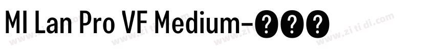 MI Lan Pro VF Medium字体转换 MI Lan Pro VF Medium字体转换